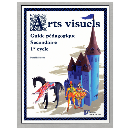 Arts visuels Guide pédagogique Secondaire 1er cycle